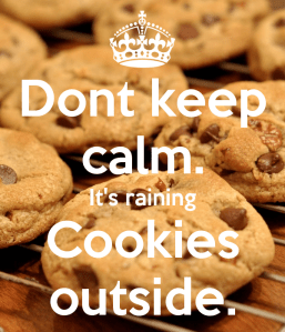 dont-keep-calm-it-s-raining-cookies-outside