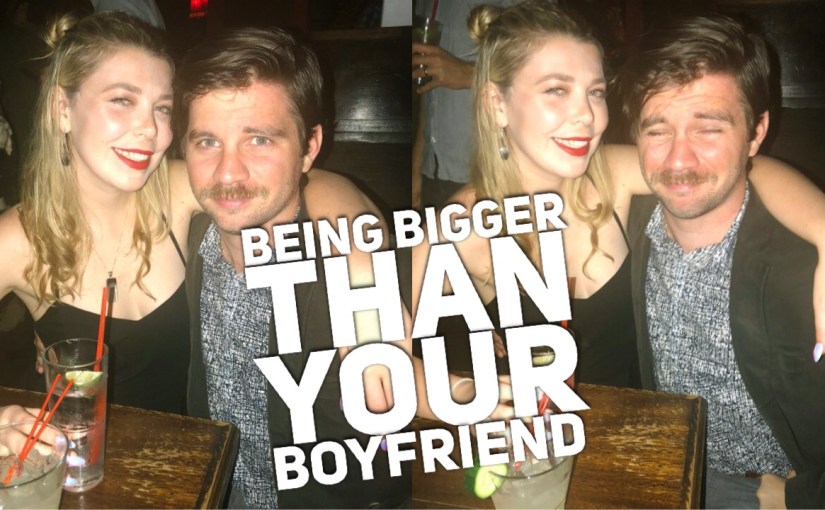 Being Bigger Than Your&nbsp;Boyfriend